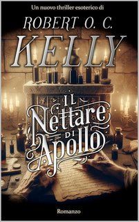 Robert O. C. Kelly - Il nettare di Apollo (2024)