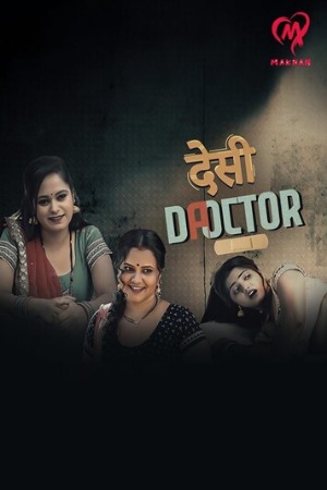 Desi Doctor (2024) Hindi Season 01 [ Episodes 01-02 Added] | WEB-DL | 1080p | 720p | 480p | Makhan WEB Series | Download | Watch Online