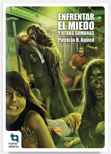 ENFRENTAR EL MIEDO Y OTRAS SOMBRAS, PATRICIO H. AGUED