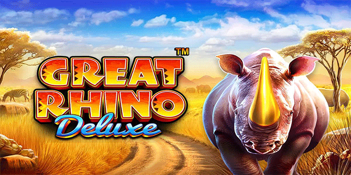Tips Jitu Agar Great Rhino Deluxe Lebih Gacor Dan Menguntungkan