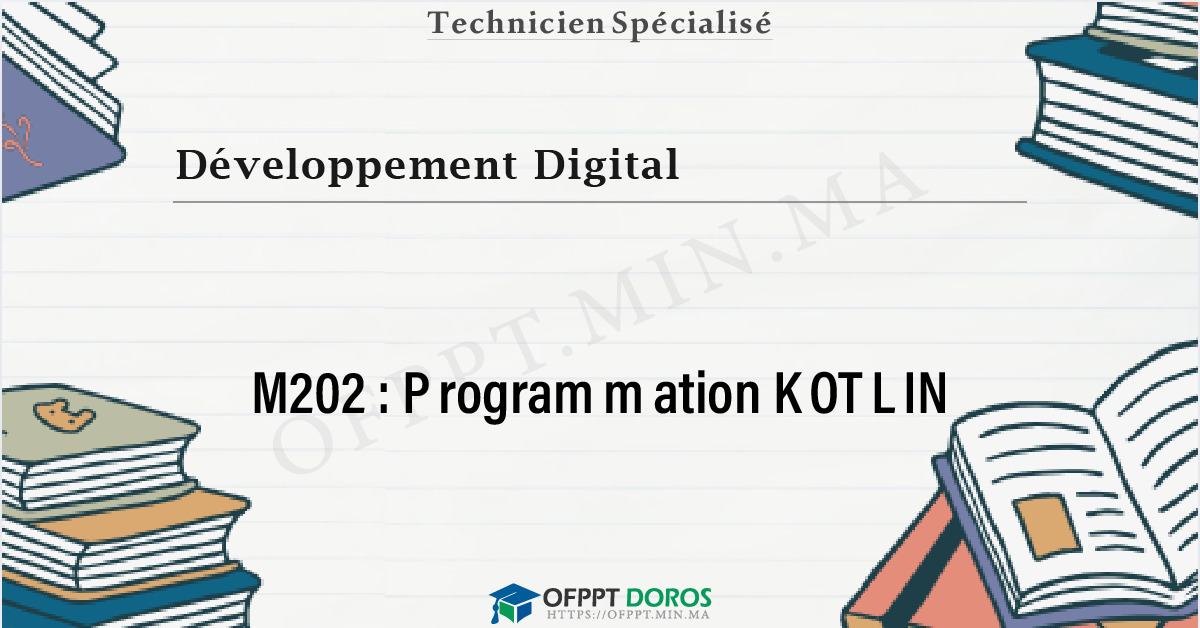 Couverture du cours OFPPT Développement Digital Programmation KOTLIN M202 - 2eme Année: Développement Digital option Applications Mobiles