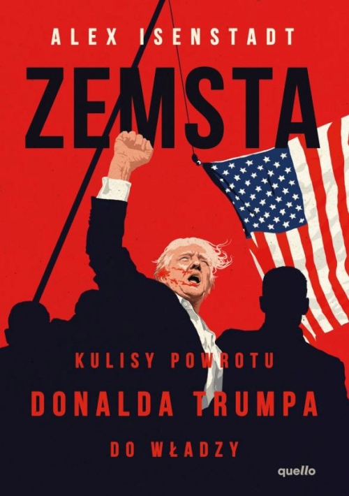 Alex Isenstadt - Zemsta. Kulisy powrotu Donalda Trumpa do władzy