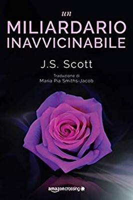 J. S. Scott - I Sinclair Vol. 2. Un miliardario inavvicinabile (2019)
