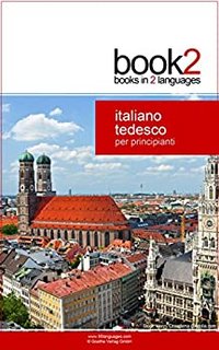 Johannes Schumann - Tedesco Per Principianti. Un libro in 2 lingue (2015)