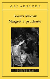 Georges Simenon - Maigret è prudente (2010)