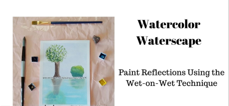 Watercolor Waterscape: Paint Reflections Using the Wet-on-Wet Technique