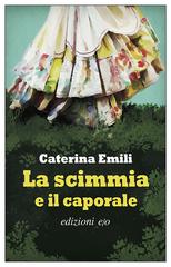 Caterina Emili – La scimmia e il caporale (2019)
