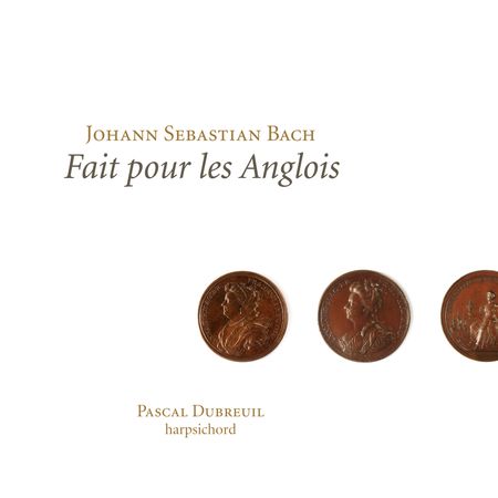 Pascal Dubreuil - Bach: Fait pour les Anglois (2011) [FLAC]