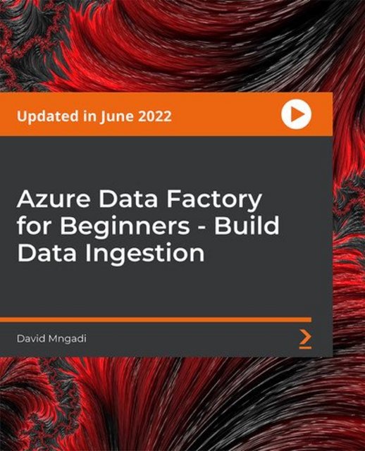 Packt - Azure Data Factory for Beginners - Build Data Ingestion