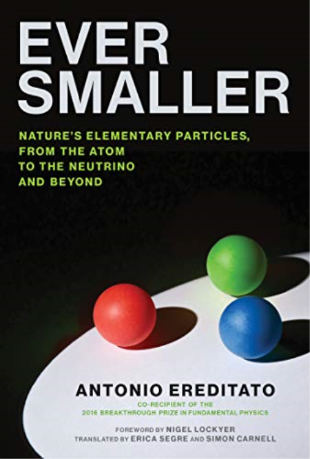 Ever Smaller: Nature's Elementary Particles, From the Atom to the Neutrino and Beyond (The MIT Press) [True PDF]