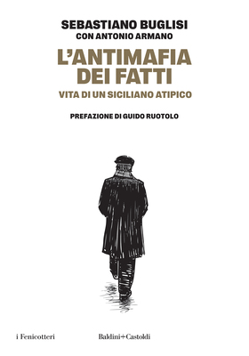 Sebastiano Buglisi, Antonio Armano - L’antimafia dei fatti (2026)