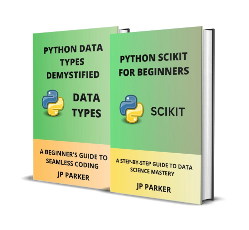 Python Scikit and Python Data Types for Beginners - 2 Books in 1 Python Scikit and Python Data Types for Beginners - 2 Books in 1