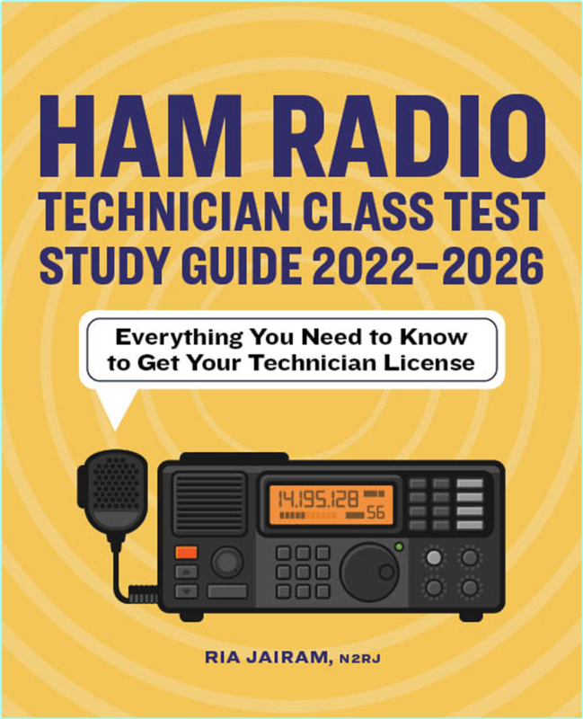 Ham Radio Technician Class Test Study Guide 20222026 Everything You Need To Know To Get Your Technician License (Ria Jairam)
