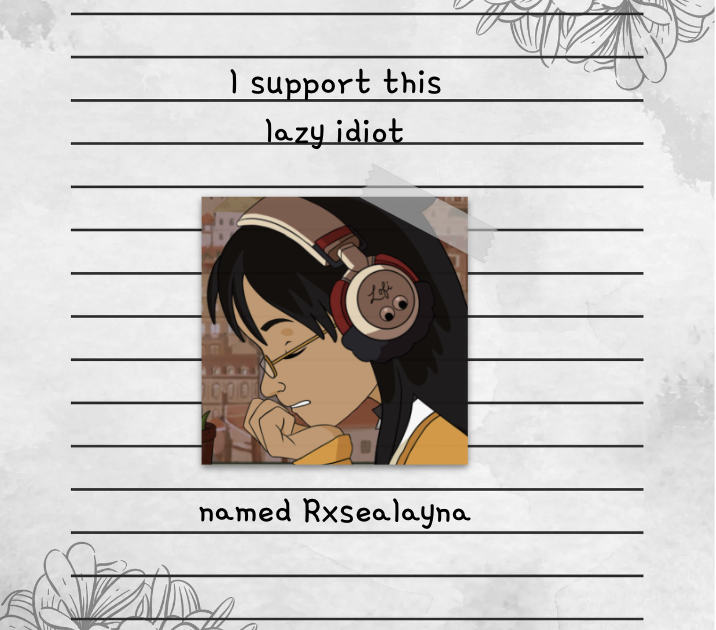a personalized version of the lofi girl on a notebook paper background with the text 'I support this lazy idiot name Rosealayna'