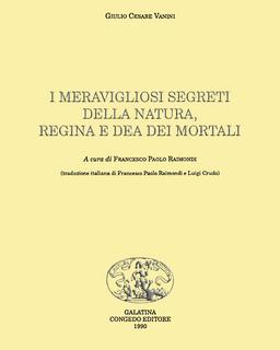 Giulio Cesare Vanini - I meravigliosi segreti della natura, regina e dea dei mortali (1990)