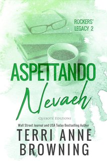 Terri Anne Browning - Rockers’ Legacy Serie Vol. 2. Aspettando Nevaeh (2024)