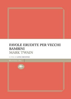 Mark Twain - Favole erudite per vecchi e bambini (2023)