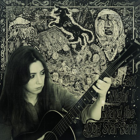 Gwenifer Raymond - Last Night I Heard The Dog Star Bark (2025)