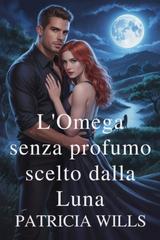 Patricia Wills – L’Omega senza profumo scelto dalla Luna (2026)