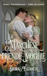 Debra Elizabeth - Nobili Straordinari Vol. 2. Il Marchese prende moglie (2024)