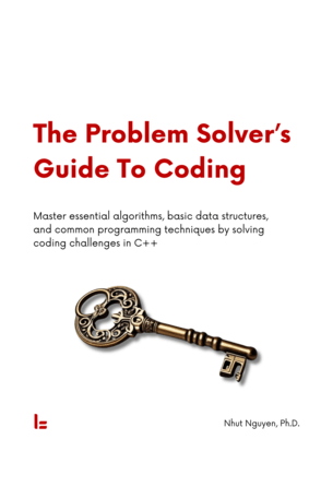 The Problem Solver's Guide To Coding: Master essential algorithms, basic data structures, and com...