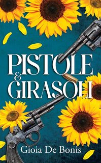 Gioia De Bonis - Pistole & Girasoli (2024)