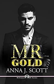Anna J. Scott – Mr Gold. Billionaire Men Series vol.1 (2021)