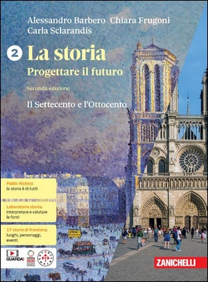 Alessandro Barbero, Chiara Frugoni, Carla Sclarandis - La storia. Progettare il futuro 2. Il Settecento e l'Ottocento (2024)