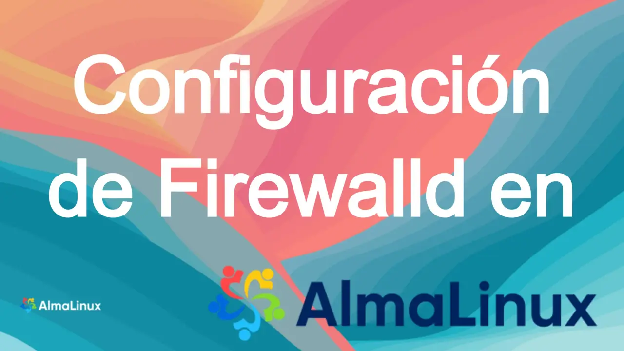 Configurar Firewall en AlmaLinux con firewalld: Guía de Seguridad 2025 Configurar Firewall en AlmaLinux con firewalld: Guía de Seguridad 2025
