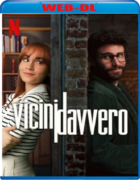 Vicini davvero (2024) mkv FullHD 1080p WEBDL ITA ENG Sub