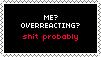 overreacting