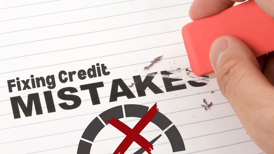 Fixing Credit Mistakes: Equifax, TransUnion, Experian