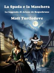 Matt Turtledove – La Dama Nera Vol. 1. La Spada e la Maschera (2026)