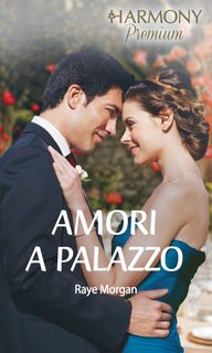 Raye Morgan - Amori a palazzo (2019) 3 ROMANZI IN 1