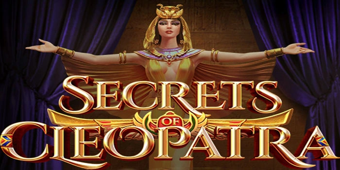 Strategi Slot Secrets Of Cleopatra Untuk Hasil Maxwin Maksimal