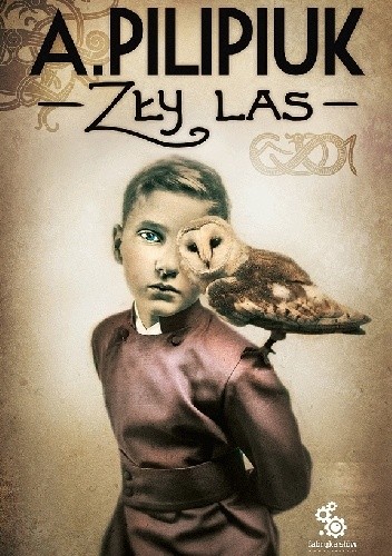 Andrzej Pilipiuk - Zły Las (2019)