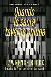 Lawrence Block - Matthew Scudder Vol. 6. Quando la sacra taverna chiude (2024)