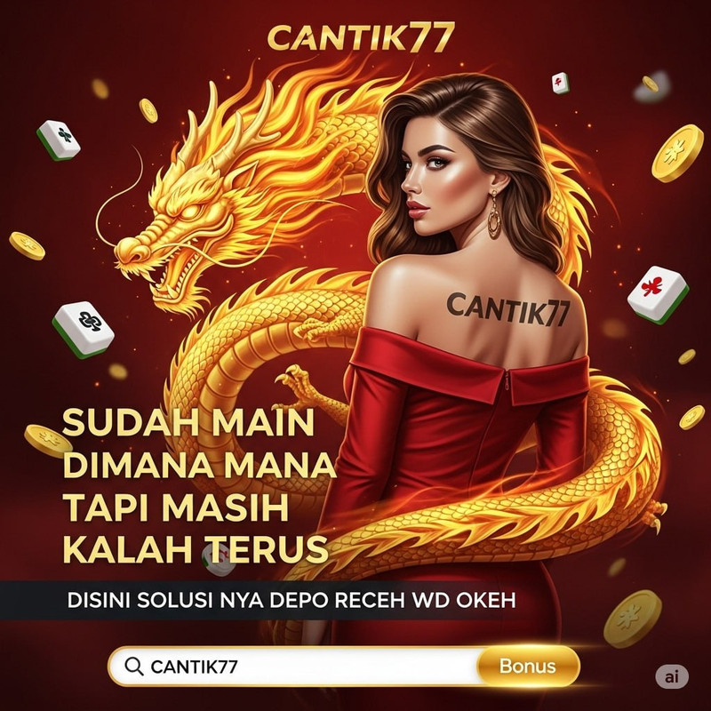 CANTIK77 Platfrom Situs Terbaik Dengan Bonus Dan Hasil Maximal 2025
