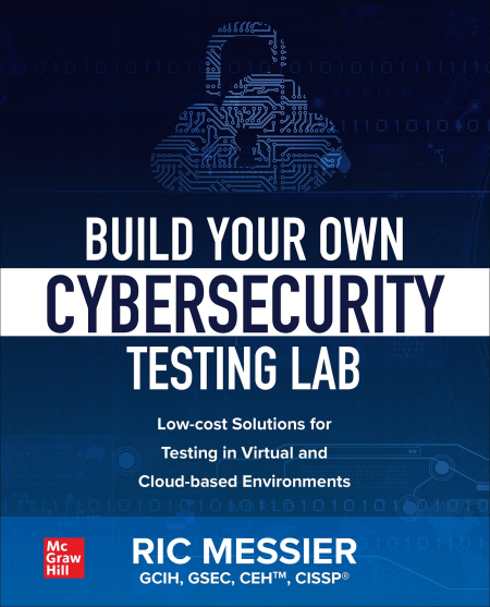 Build Your Own Cybersecurity Testing Lab: Low-cost Solutions for Testing in Virtual and Cloud-based Environments (True EPUB)