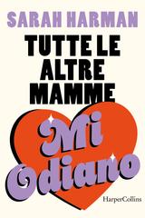 Sarah Harman – Tutte le altre mamme mi odiano (2026)