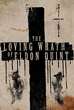 Book Review: The Loving Wrath of Eldon Quint by Chase Pletts