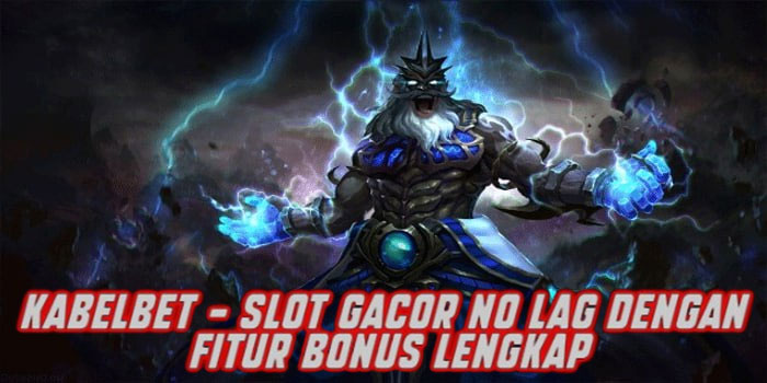 Kabelbet – Slot Gacor No Lag dengan Fitur Bonus Lengkap
