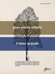 Gian Mario Villalta – L’olmo grande (2020)