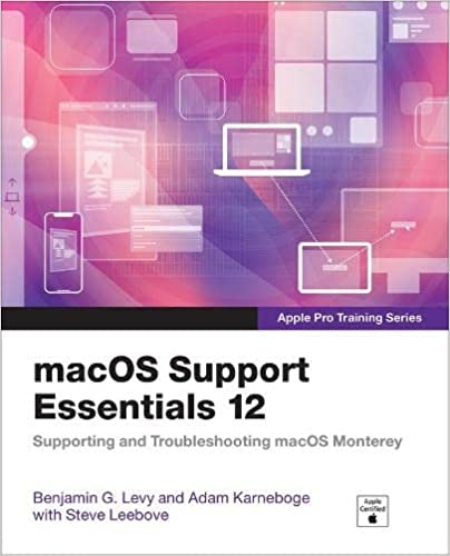 macOS Support Essentials 12   Apple Pro Training Series: Supporting and Troubleshooting macOS Monterey