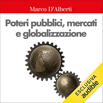 Marco D'Alberti - Poteri pubblici, mercati, globalizzazione (2022) (mp3 - 128 kbps)