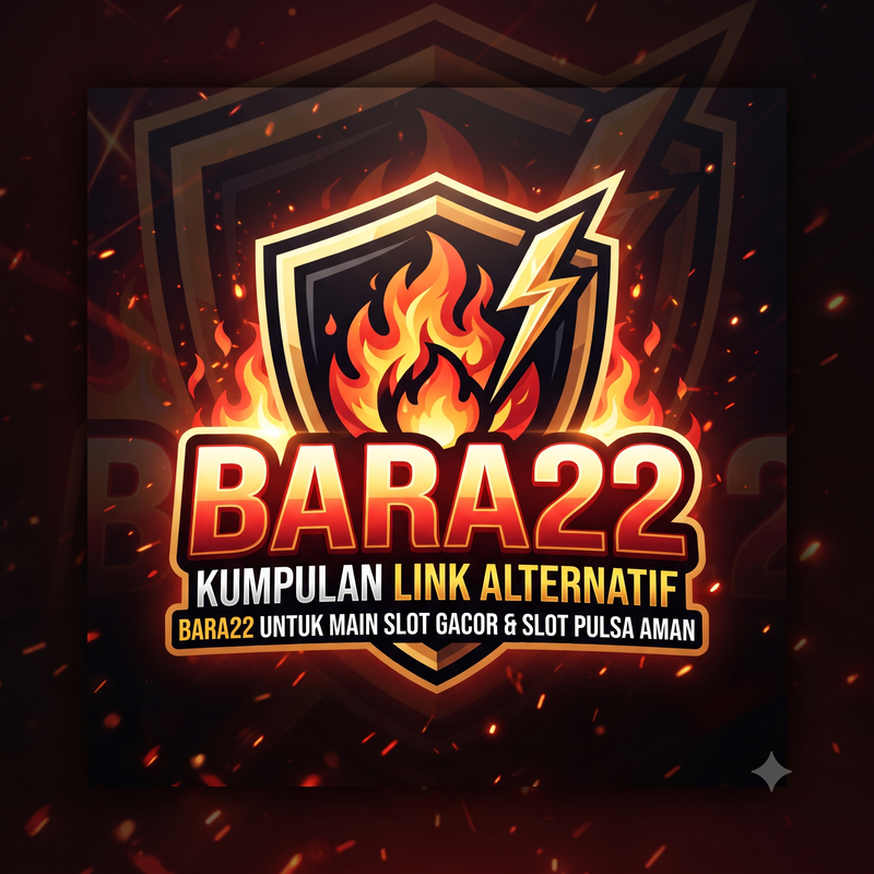 BARA22 🔥 Kumpulan Link Alternatif BARA22 Untuk Main Slot Gacor & Slot Pulsa Aman
