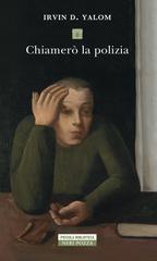 Irvin D. Yalom – Chiamerò la polizia (2019)