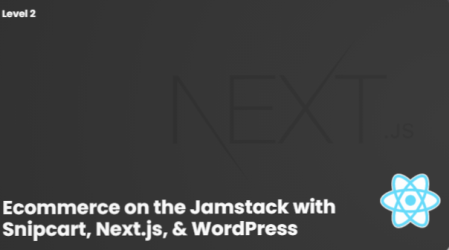 Levelup Tutorials - Ecommerce on the Jamstack with Snipcart, Next.js, & WordPress