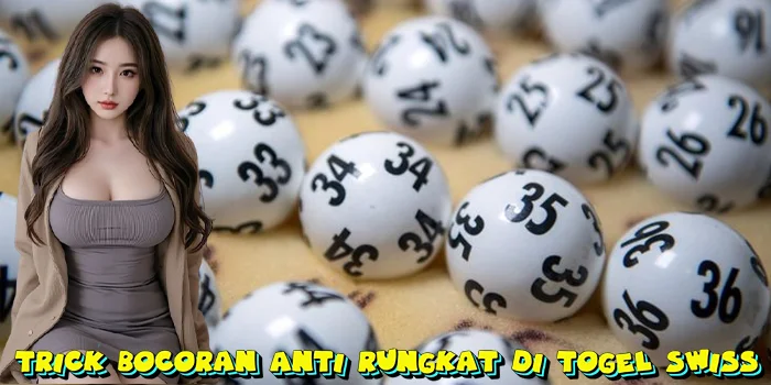 Trick Bocoran Anti Rungkat di Togel Swiss