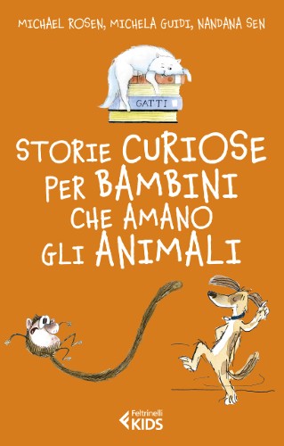 Michael Rosen - Storie curiose per bambini che amano gli animali (2021)